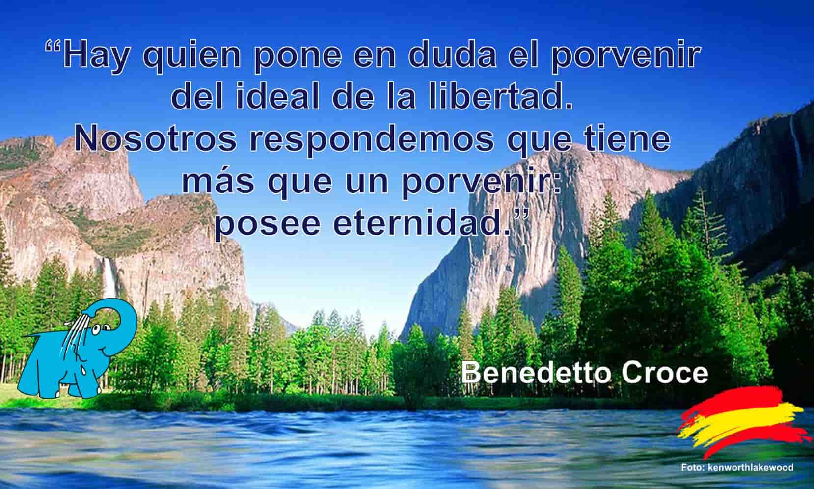 Hay quien pone en duda el porvenir del ideal de la libertad. Nosotros respondemos que tiene más que un porvenir: posee eternidad.